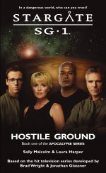 Cover: STARGATE SG-1: Hostile Ground (Book 1 in the Apocalypse series)